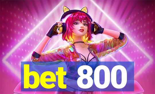 bet 800